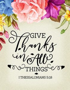 flowers and the words give thanks in all things