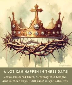 a crown that has been placed on top of it with the words, a lot can happen in three days