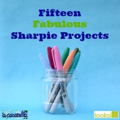 a jar filled with lots of different colored pens and writing utensils next to the words fifteen fabulous sharpie projects