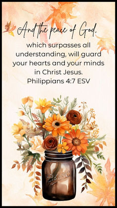 a painting of flowers in a mason jar with the words, an apprece of god which surpasses all understands, will guard your hearts and your minds in christ jesus