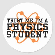 trust me i'm a physics student sticker with an orange and black design