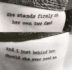 two tattoos that say she stands firmly on her own feet and i just behind her should she ever need me