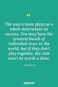 a quote from babe ruth about team plays as a whole determines its success you may have the individual stars in the world, but if they don't play