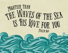 an illustration with the words, person than the waves of the sea is his love for you