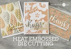 three cards with the words, heat embossed die cutting on them and some leaves