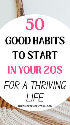 50 good habits to start in your 20s for a thriving life