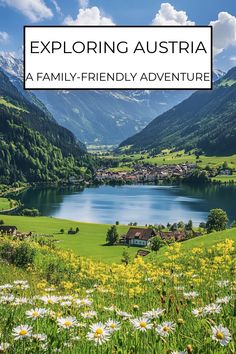 a scenic view of mountains and flowers with the text exploring austrian a family - friendly adventure