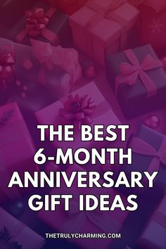 the best 6 - month anniversary gift ideas