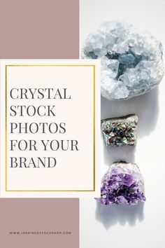 crystal stock photos for your brand with text overlaying the image and three rocks