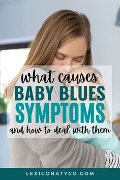 a woman holding her baby in her arms with the words what cause baby blues symptoms and how to deal with them