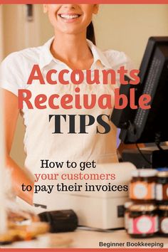 a woman standing in front of a computer with text that reads, accounts receivable tips how to get your customers to pay their invoices