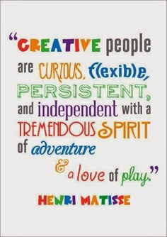 a quote that reads, creative people are curious flexible present and independent with a tremendous spirit