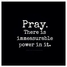 a quote that reads pray there is immeasurable power in it on a black background