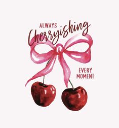 two cherries tied with pink ribbon and the words, always cherishing every moment