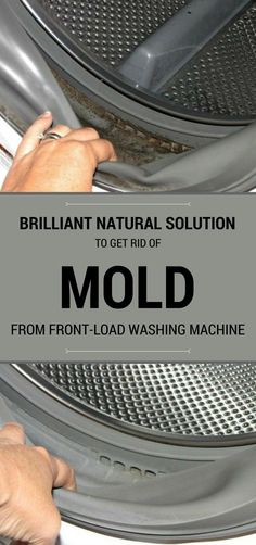 a person is removing the front door of a dryer with text overlay that reads brilliant natural solution to get rid mold from front load washing machine