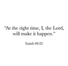 an image with the words at the right time, the lord will make it happen