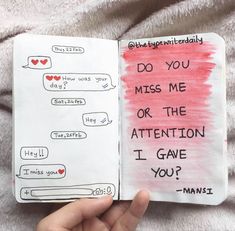 someone is holding an open notebook with some writing on it and the words do you miss me or the attention i gave you?