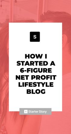 a man and woman kissing with the text how i started a 6 figure net - profits life style blog