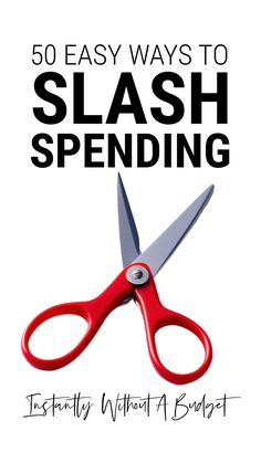 a red pair of scissors with the words 50 easy ways to slash spending on it