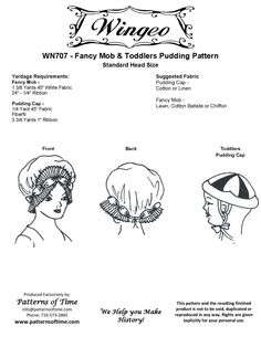 WN707 - Colonial or Regency Era Fancy Mob Cap & Pudding Cap Pattern . WN707 - Fancy Mob Cap & Pudding Cap. All sizes. Also includes child's pudding cap. Popular in Colonial and Revolutionary War era. Excellent for Regency and Colonial Impressions. Perfect for American Revolutionary War Hats, Colonial Hats, Colonial costume, Revolutionary War Costume. Perfect for Colonial Costume, Regency Costume, Regency Hoops Skirt. Perfect for Colonial Costume, Pirates of The Caribbean Costume, Elizabe Aliens Costume, Victorian Steampunk Costume, Cap Sewing Pattern, Colonial Costume, Mob Cap, Regency Costume, Cowboys & Aliens, Alien Costume, History Events