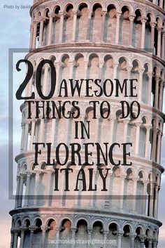 a tall tower with the words 20 awesome things to do in florence italy