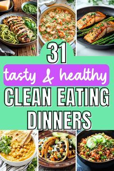 31 tasty and healthy clean eating dinneres with the title overlaying it