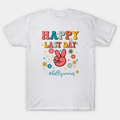 a white t - shirt with the words happy last day and an animal's paw