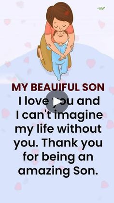 a cartoon image with the words, my beautiful son i love you and i can't imagine my life without you thank you for being an amazing son