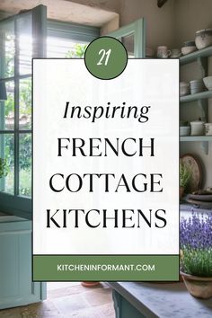 a kitchen with blue cabinets and white walls, the words inspiring french cottage kitchens