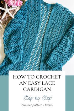 an easy lace cardigan knitting pattern with text overlay that reads how to crochet an easy lace cardigan step by step