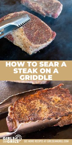 steak on a grill with the title how to sear a steak on a griddle