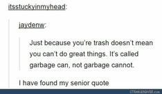 the text on the page says, just because you're trash doesn't mean you can't do great things it's called garbage