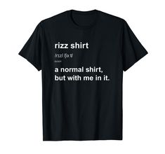 PRICES MAY VARY. Hilarious Trend Silly Saying Gift For Men Women Rizz Shirt A Normal Shirt But With Me In It Dictionary Definition Clothes Apparel Lightweight, Classic fit, Double-needle sleeve and bottom hem Funny Tshirt Amazon, Funny Shirt Outfit, Cute Funny Sweatshirts, Funny Tshirt Ideas For Women, Designs To Put On Shirts, Funny T-shirt, Funny Cricut Shirts, Circuit Shirt Ideas, Unhinged Shirts