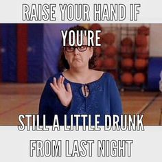 an image of a woman in glasses saying, raise your hand if you're still a little drunk from last night