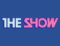 the show logo on a blue background with pink and purple letters that read'the show '