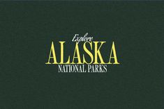 the alaska national parks logo is shown in yellow and green on a dark green background