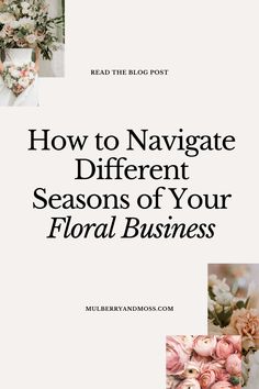 the front cover of how to navigate different seasons of your floral business