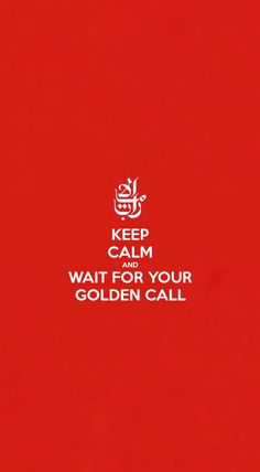 a red background with white text that says keep calm and wait for your golden call