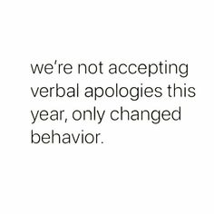 the words, we're not accepting verbial apologies this year, only changed behavior