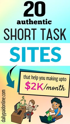 a poster with the words 20 authentic short task sites that help you make up $ 2k / month