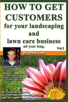 how to get customers for your landscaping and lawn care business, vol 2 by steve low