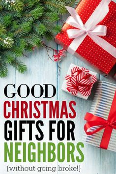 christmas gifts for neighbors with text overlay that reads good christmas gifts for neighbors without going broke