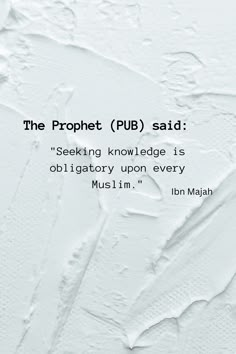 a white wall with the words, the propet pub said seeking knowledge is obligating upon every muslim