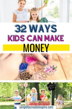 kids are making money with their hands and the words, 32 ways kids can make money