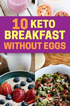 the top ten keto breakfasts without eggs are shown in this collage with text that reads, 10 keto breakfasts without eggs