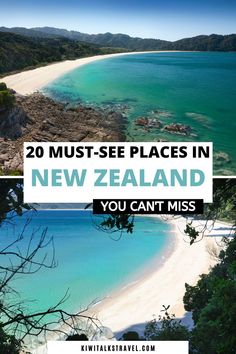 the beach with text overlay that reads 20 must see places in new zealand you can't miss