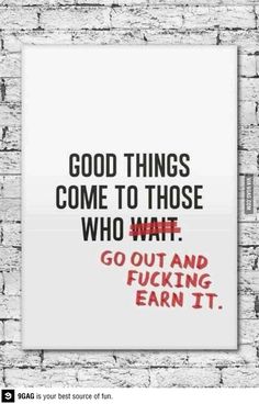 Why is it our biggest mistakes think they can get hand outs for years and support themselves with child support...earn a living and make your own life! Try laying off the fast food, get your lazy ass off the computer/couch, step away from the cigarettes and make something of your pathetic life....be more than some poor, innocent young naive man's BIGGEST mistake....seriously - what a waste!! Great Words, E Card, Motivational Posters, Quotable Quotes, Cute Quotes, Go Out, The Words, Great Quotes, Beautiful Words