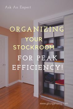 an open closet with the words organizing your stockroom for peak efficiency in front of it