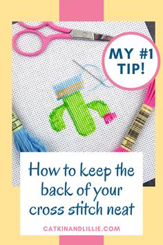 the back of a cross stitch pattern with scissors and yarn on it that says, my tip how to keep the back of your cross stitch neat