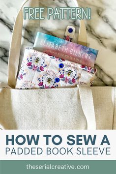 a tote bag with the title how to sew a padded book sleeve